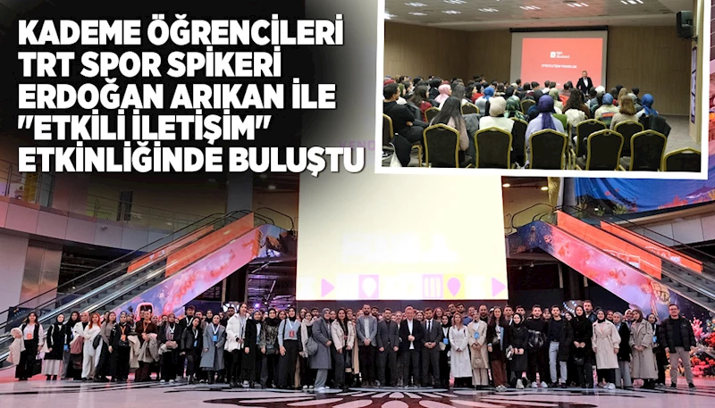 KADEME ÖĞRENCİLERİ, TRT SPOR SPİKERİ ERDOĞAN ARIKAN İLE 