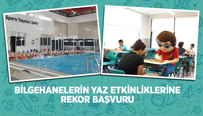 BİLGEHANELERİN YAZ ETKİNLİKLERİNE REKOR BAŞVURU