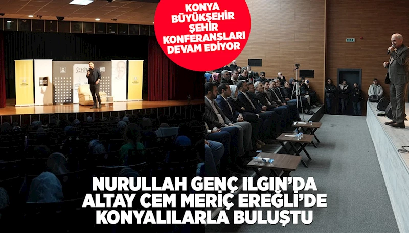 KONYA BÜYÜKŞEHİR ŞEHİR KONFERANSLARI DEVAM EDİYOR